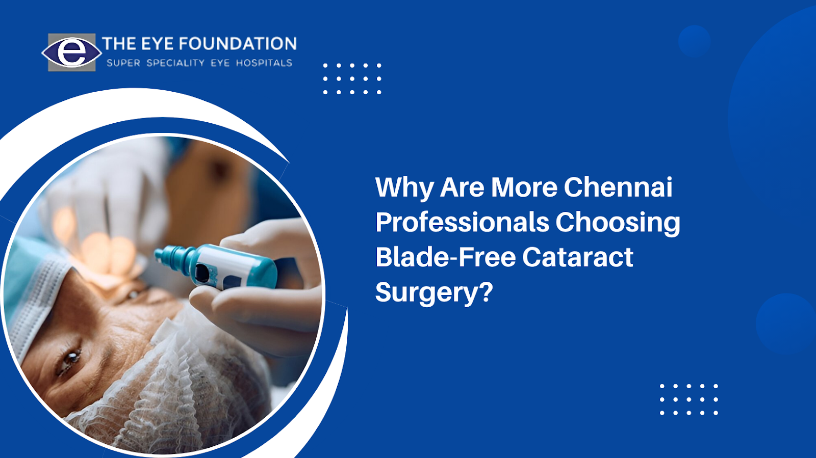 Why Are More Chennai Professionals Choosing Blade-Free Cataract Surgery?