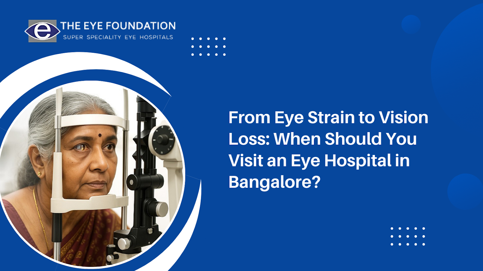 From Eye Strain to Vision Loss: When Should You Visit an Eye Hospital in Bangalore?