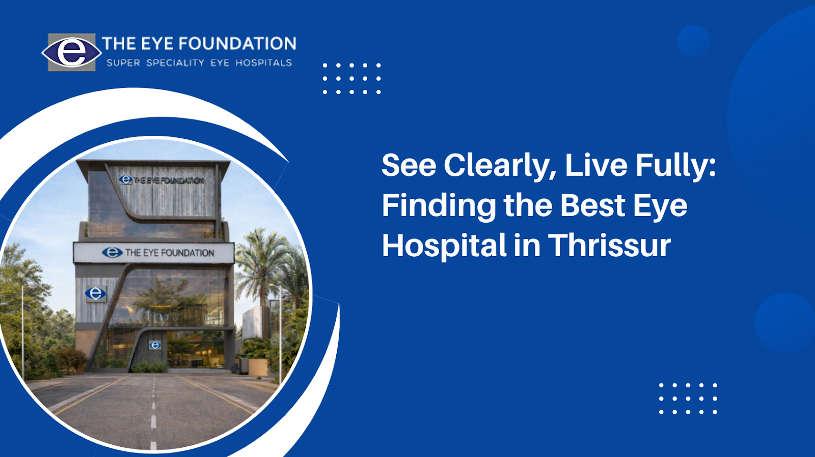 See Clearly, Live Fully: Finding the Best Eye Hospital in Thrissur