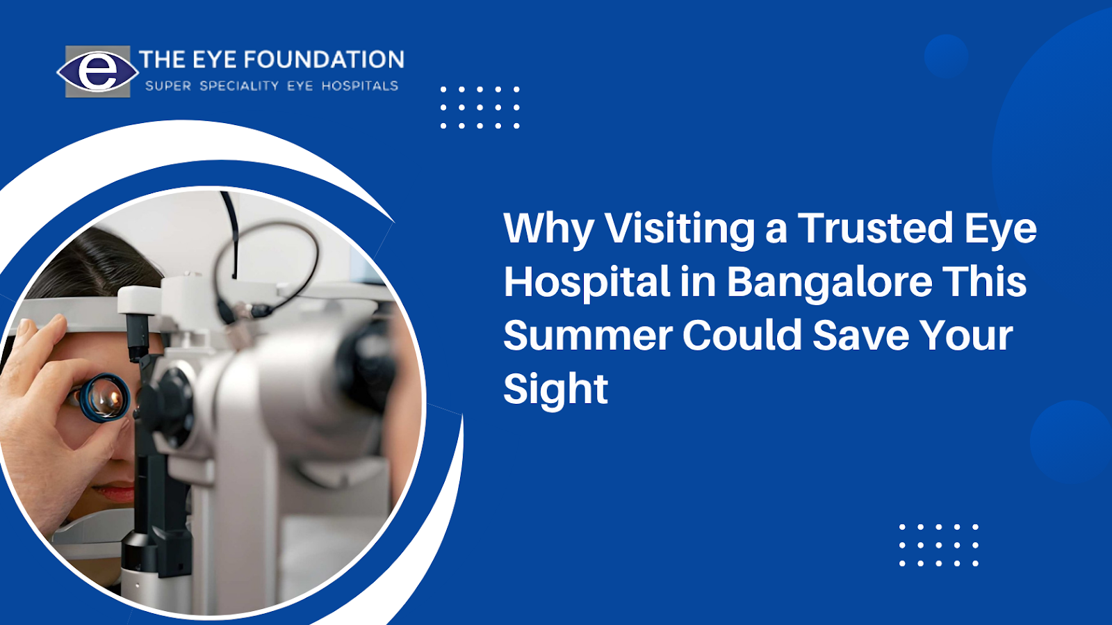 Why Visiting a Trusted Eye Hospital in Bangalore This Summer Could Save Your Sight 