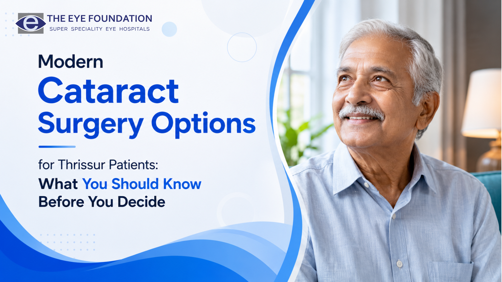 Modern Cataract Surgery Options for Thrissur Patients: What You Should Know Before You Decide